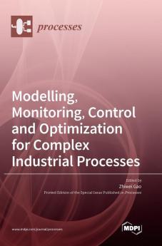 Modelling Monitoring Control and Optimization for Complex Industrial Processes