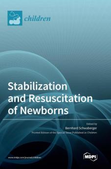 Stabilization and Resuscitation of Newborns
