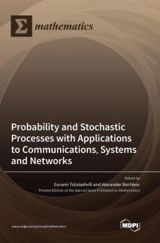 Probability and Stochastic Processes with Applications to Communications Systems and Networks