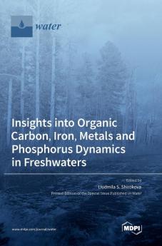 Insights into Organic Carbon Iron Metals and Phosphorus Dynamics in Freshwaters