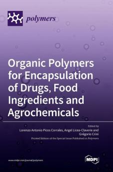 Organic Polymers for Encapsulation of Drugs Food Ingredients and Agrochemicals