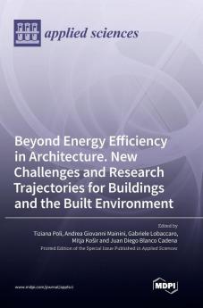 Beyond Energy Efficiency in Architecture. New Challenges and Research Trajectories for Buildings and the Built Environment