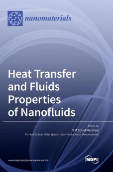 Heat Transfer and Fluids Properties of Nanofluids