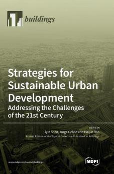 Strategies for Sustainable Urban Development Addressing the Challenges of the 21st Century