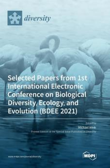 Selected Papers from 1st International Electronic Conference on Biological Diversity Ecology and Evolution (BDEE 2021)