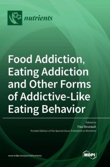 Food Addiction Eating Addiction and Other Forms of Addictive-Like Eating Behavior