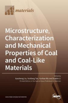 Microstructure Characterization and Mechanical Properties of Coal and Coal-Like Materials