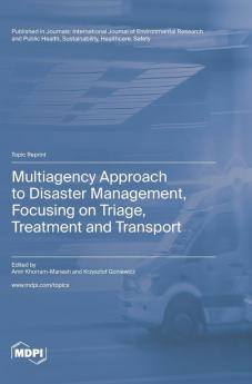 Multiagency Approach to Disaster Management Focusing on Triage Treatment and Transport
