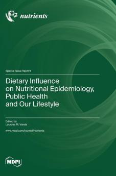 Dietary Influence on Nutritional Epidemiology Public Health and Our Lifestyle