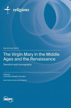 The Virgin Mary in the Middle Ages and the Renaissance