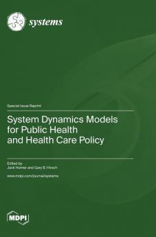 System Dynamics Models for Public Health and Health Care Policy