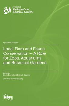 Local Flora and Fauna Conservation - A Role for Zoos Aquariums and Botanical Gardens