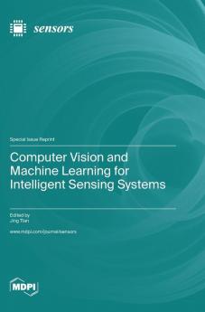 Computer Vision and Machine Learning for Intelligent Sensing Systems