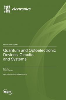 Quantum and Optoelectronic Devices Circuits and Systems