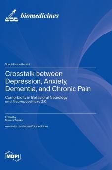 Crosstalk between Depression Anxiety Dementia and Chronic Pain