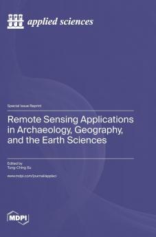 Remote Sensing Applications in Archaeology Geography and the Earth Sciences