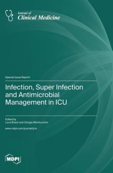 Infection Super Infection and Antimicrobial Management in ICU