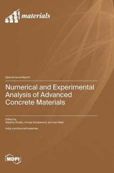 Numerical and Experimental Analysis of Advanced Concrete Materials