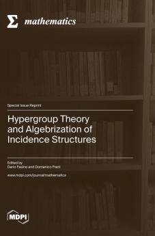 Hypergroup Theory and Algebrization of Incidence Structures