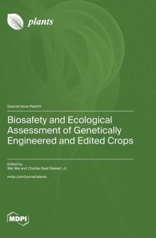 Biosafety and Ecological Assessment of Genetically Engineered and Edited Crops
