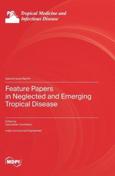 Feature Papers in Neglected and Emerging Tropical Disease