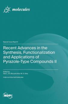 Recent Advances in the Synthesis Functionalization and Applications of Pyrazole-Type Compounds II