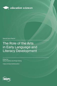 The Role of the Arts in Early Language and Literacy Development