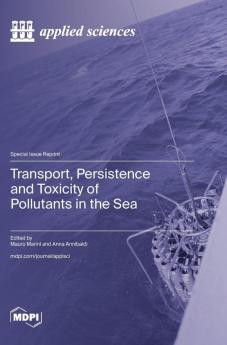 Transport Persistence and Toxicity of Pollutants in the Sea