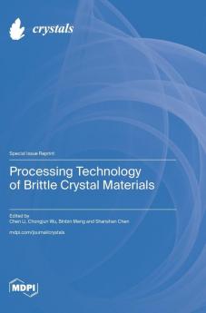 Processing Technology of Brittle Crystal Materials