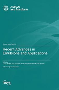 Recent Advances in Emulsions and Applications