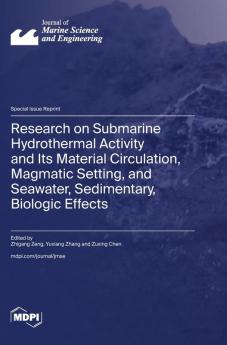 Research on Submarine Hydrothermal Activity and Its Material Circulation Magmatic Setting and Seawater Sedimentary Biologic Effects