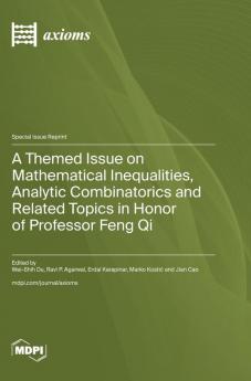 A Themed Issue on Mathematical Inequalities Analytic Combinatorics and Related Topics in Honor of Professor Feng Qi