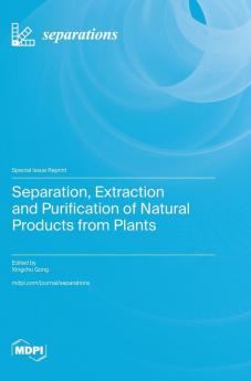 Separation Extraction and Purification of Natural Products from Plants