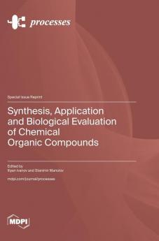Synthesis Application and Biological Evaluation of Chemical Organic Compounds