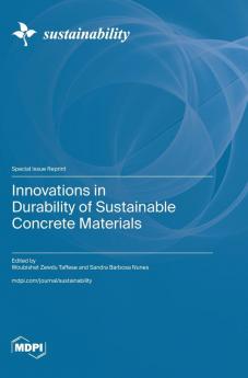 Innovations in Durability of Sustainable Concrete Materials