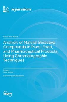 Analysis of Natural Bioactive Compounds in Plant Food and Pharmaceutical Products Using Chromatographic Techniques