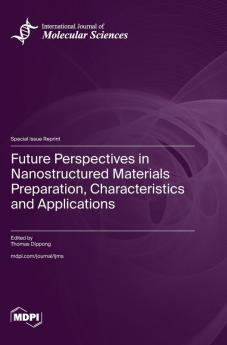 Future Perspectives in Nanostructured Materials Preparation Characteristics and Applications