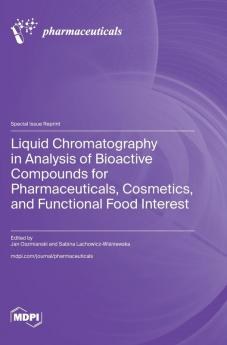 Liquid Chromatography in Analysis of Bioactive Compounds for Pharmaceuticals Cosmetics and Functional Food Interest