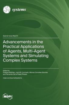 Advancements in the Practical Applications of Agents Multi-Agent Systems and Simulating Complex Systems