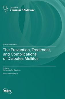 The Prevention Treatment and Complications of Diabetes Mellitus