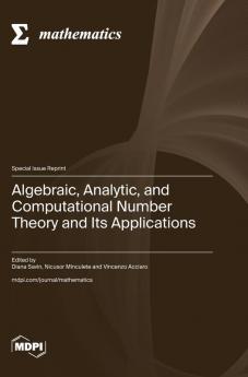 Algebraic Analytic and Computational Number Theory and Its Applications