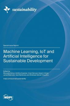 Machine Learning IoT and Artificial Intelligence for Sustainable Development
