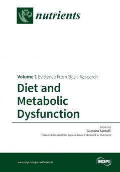 Diet and Metabolic Dysfunction: Volume 1: Evidence From Basic Research