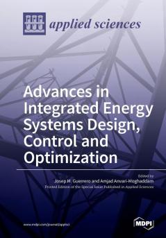 Advances in Integrated Energy Systems Design Control and Optimization