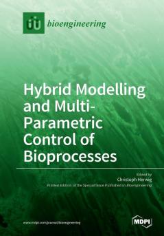 Hybrid Modelling and Multi- Parametric Control of Bioprocesses