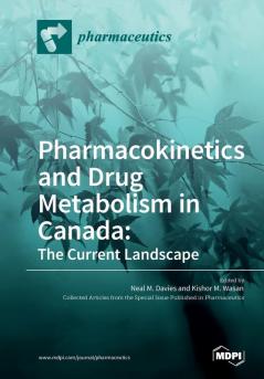 Pharmacokinetics and Drug Metabolism in Canada: The Current Landscape