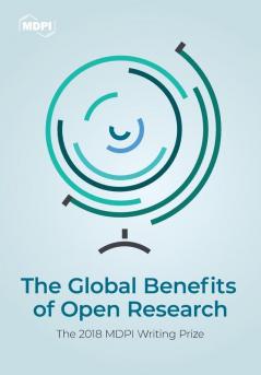 The Global Benefits of Open Research: The 2018 MDPI Writing Prize