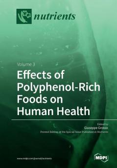 Effects of Polyphenol-Rich Foods on Human Health: Volume 3