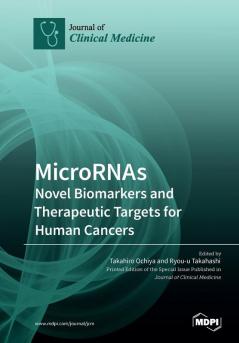 MicroRNAs: Novel Biomarkers and Therapeutic Targets for Human Cancers