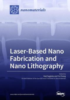 Laser-Based Nano Fabrication and Nano Lithography